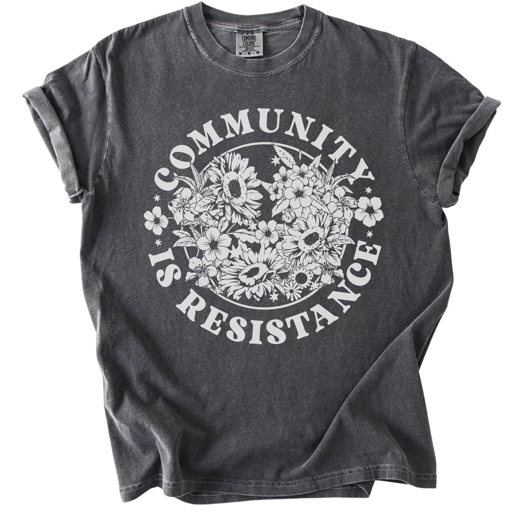 Retro Floral Community is Resistance Tee