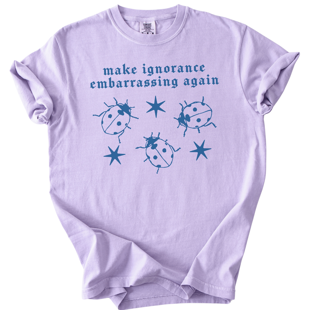 Ladybug Make Ignorance Embarrassing Again Tee