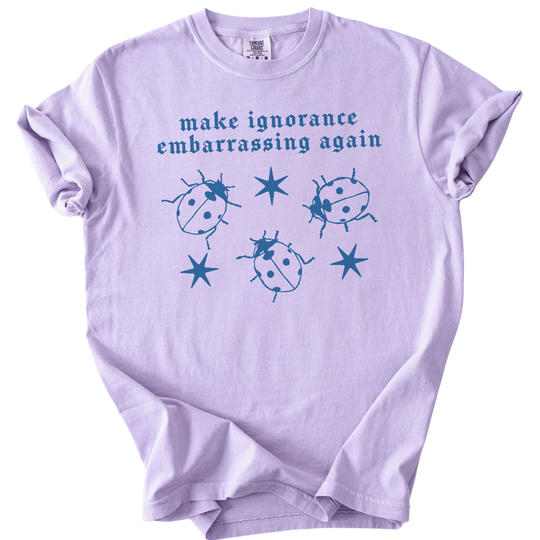 Ladybug Make Ignorance Embarrassing Again Tee