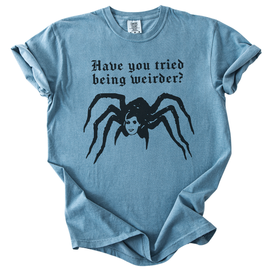 Have You Tried Being Weirder? Spider Tee