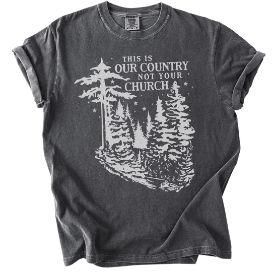 This is Our Country NOT Your Church Tee
