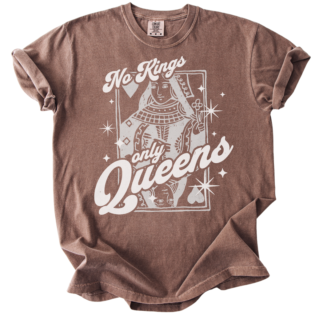 No Kings Only Queens Tee