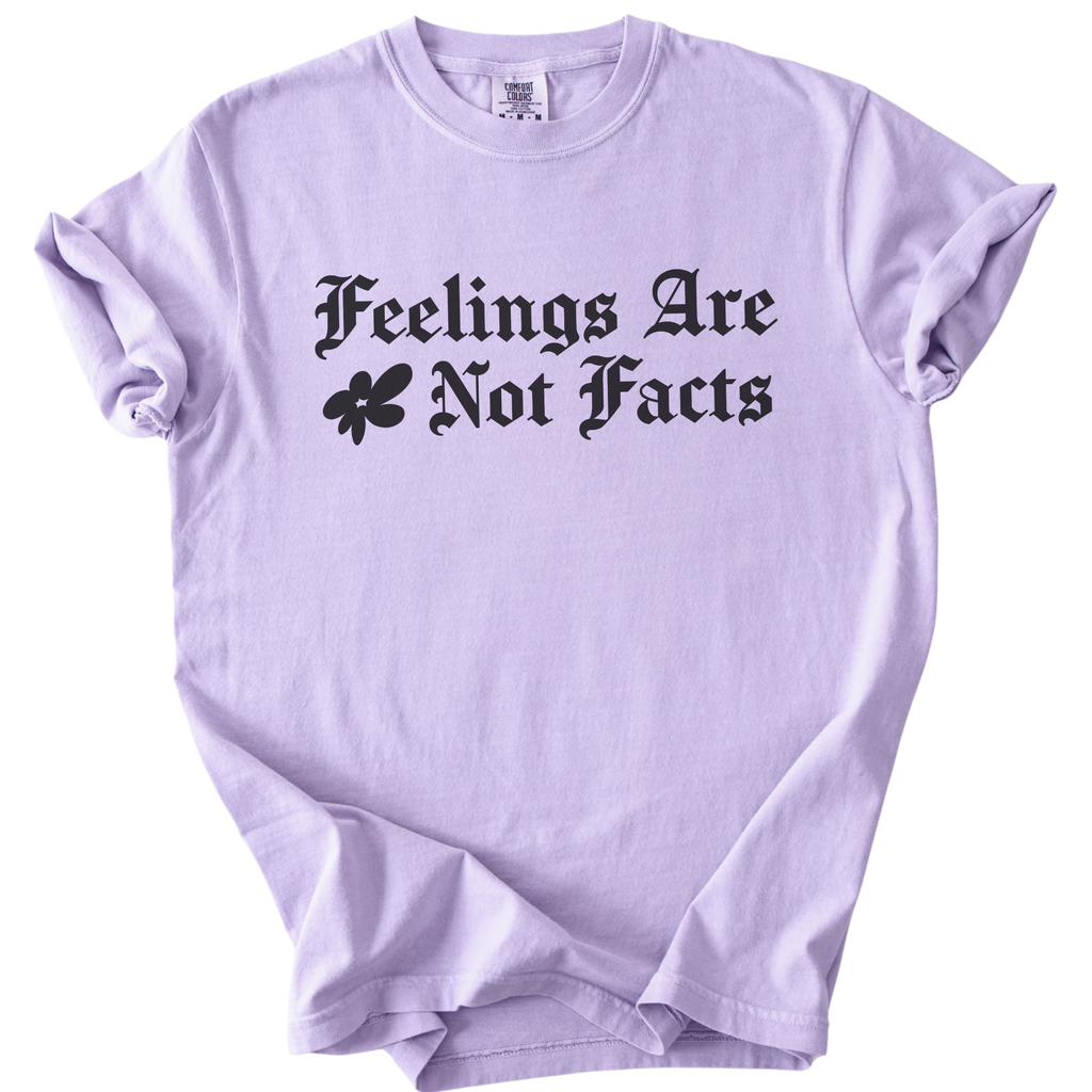 Feelings Are Not Facts Tee