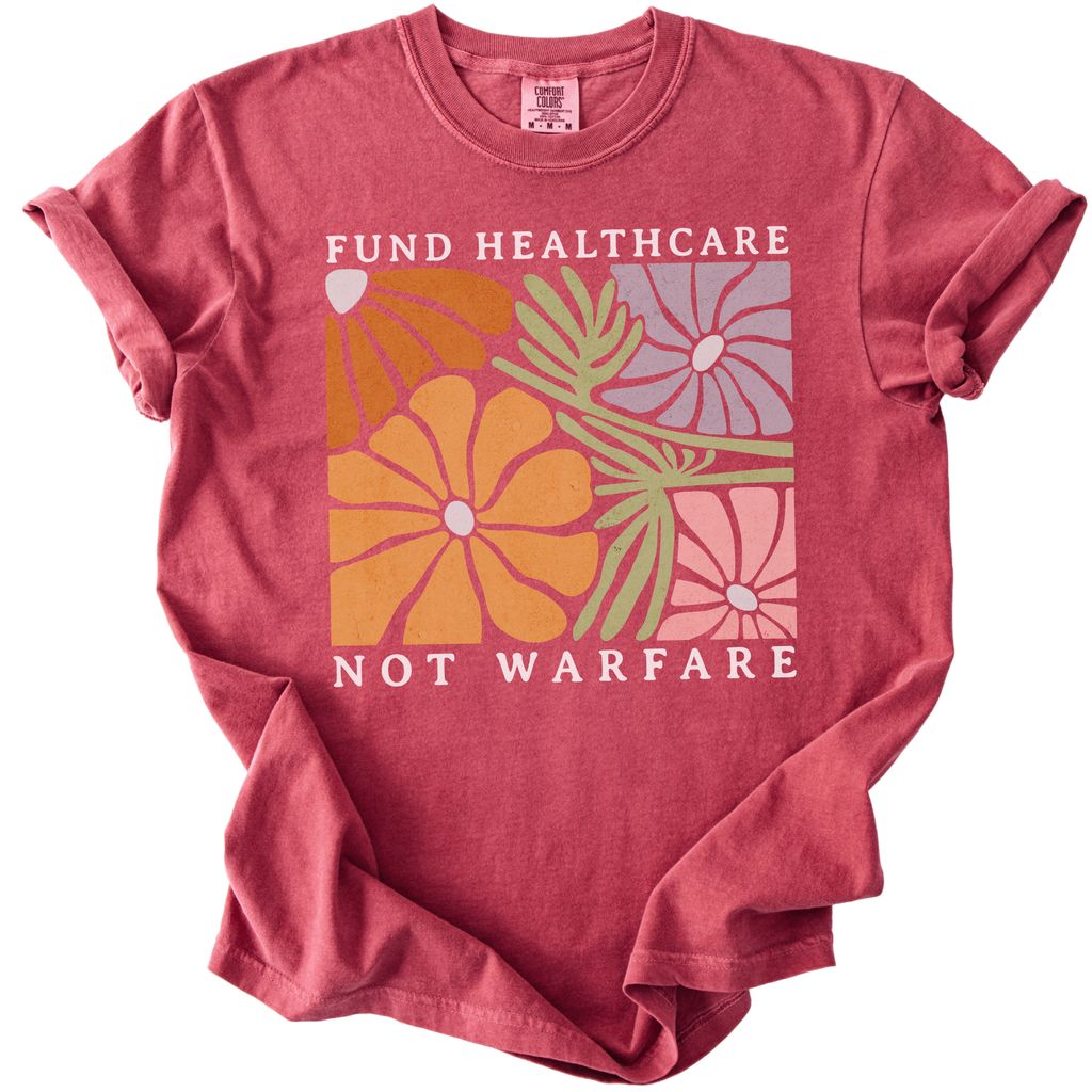 Fund Healthcare Not Warfare Tee