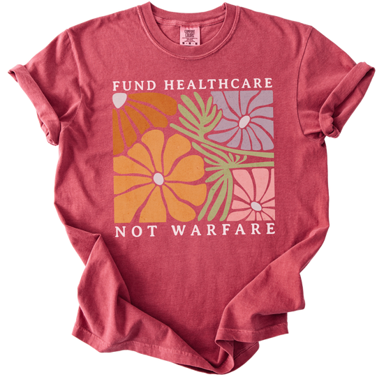 Fund Healthcare Not Warfare Tee