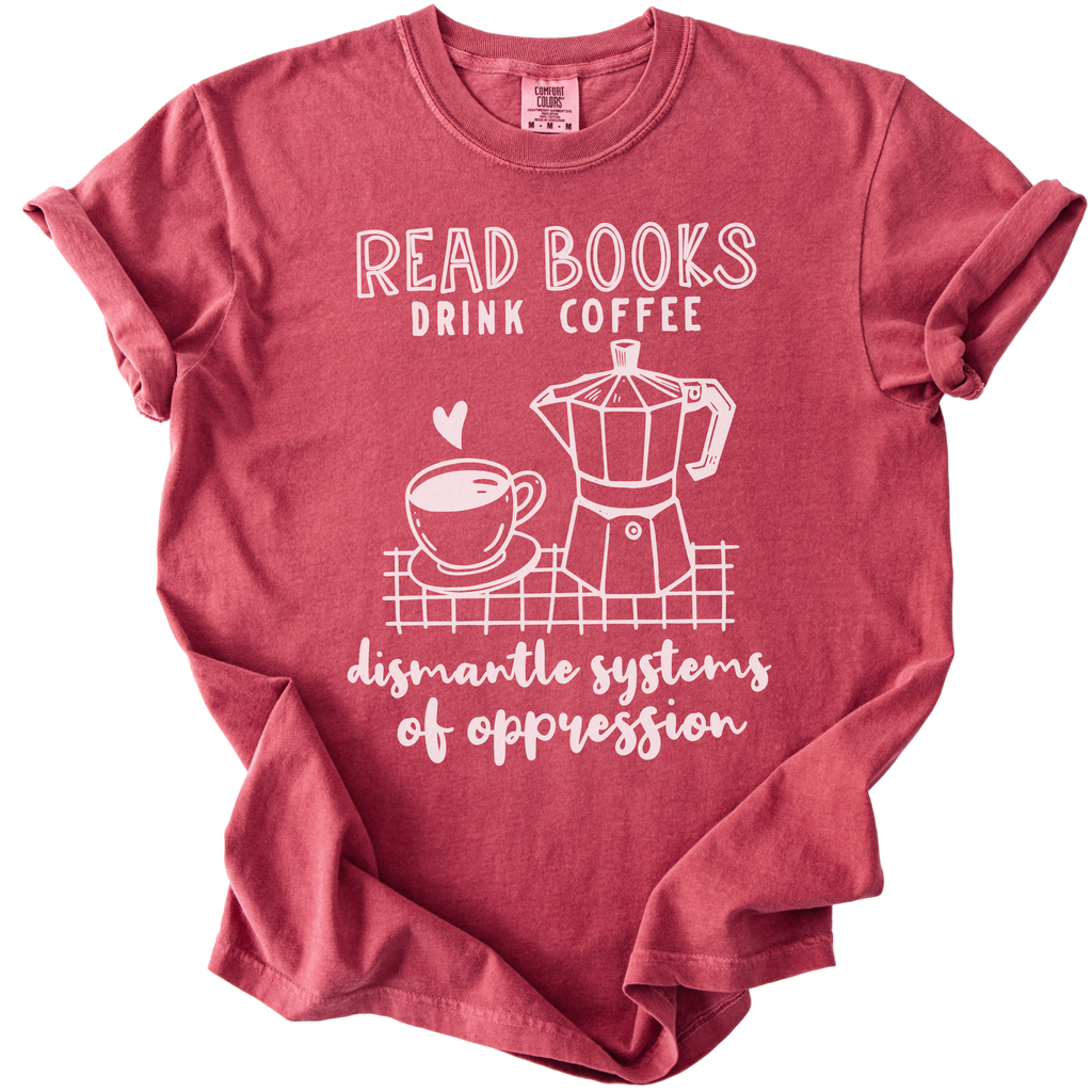 Read Books Drink Coffee Dismantle Systems Tee