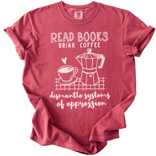 Read Books Drink Coffee Dismantle Systems Tee