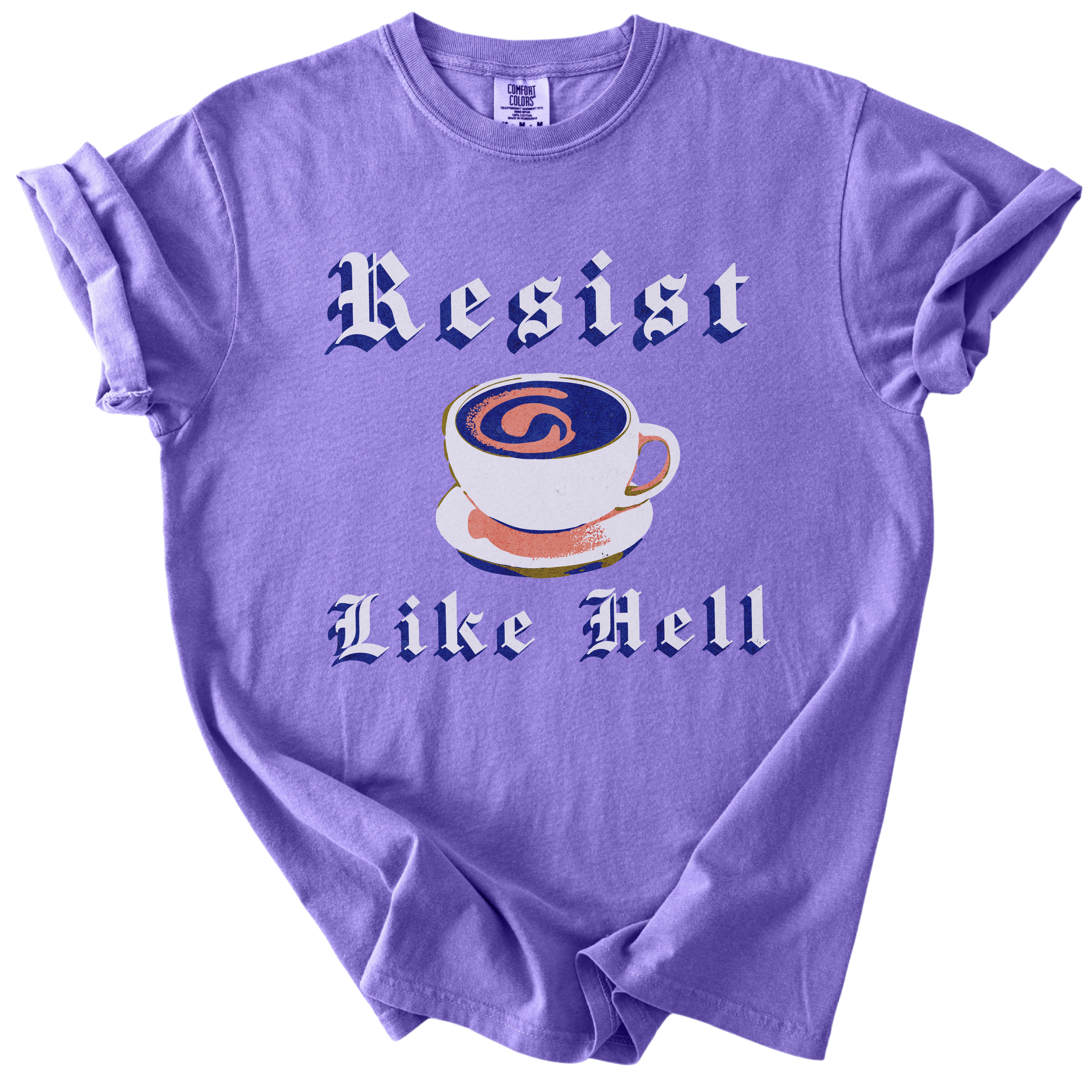 Resist Like Hell Coffee Tee