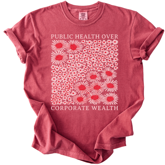 Pubic Health Over Corporate Wealth Floral Tee