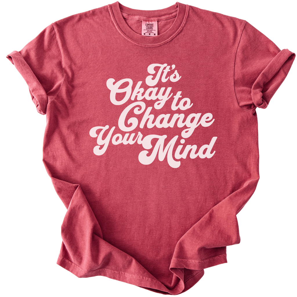 It's Okay to Change Your Mind Tee