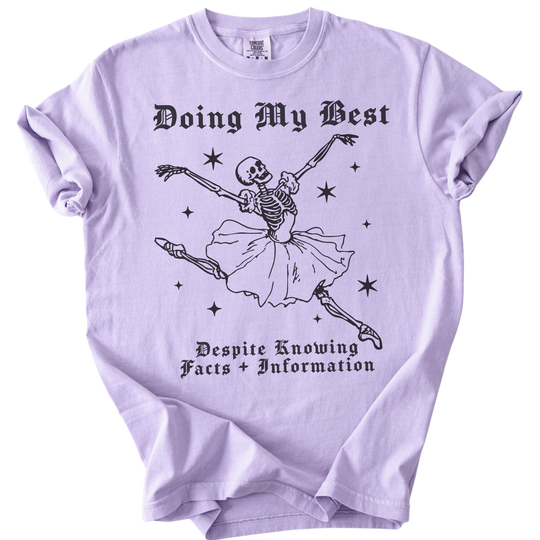 Doing My Best Despite Knowing Facts &amp; Information Tee