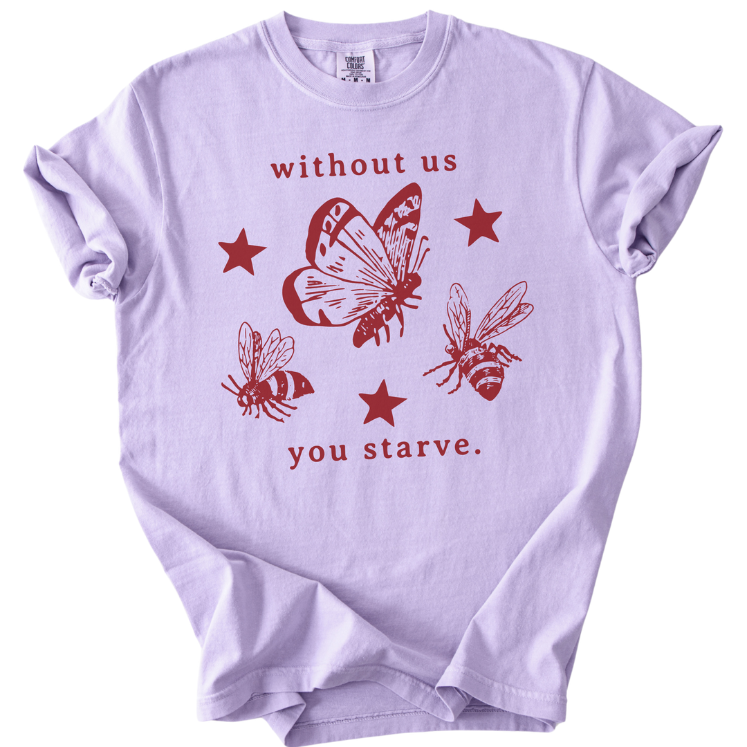 Without Us You Starve Bee Butterfly Tee