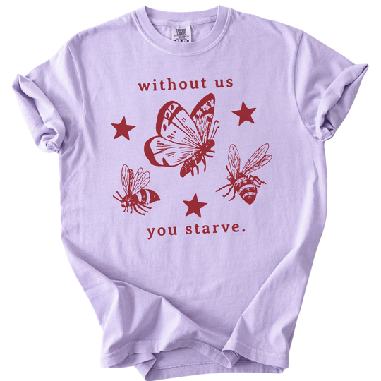 Without Us You Starve Bee Butterfly Tee