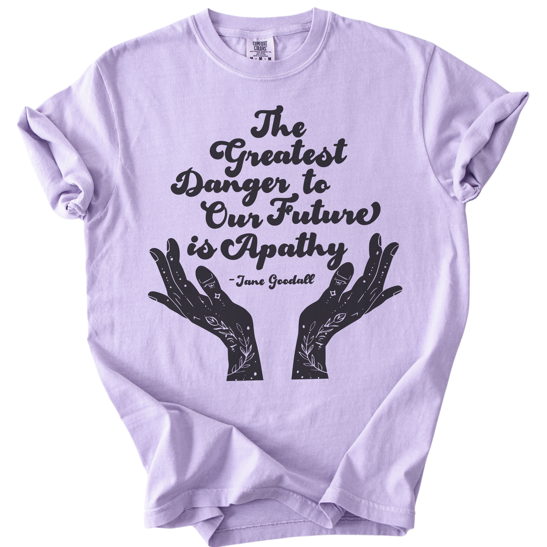 The Greatest Danger to Our Future is Apathy Tee