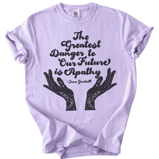 The Greatest Danger to Our Future is Apathy Tee