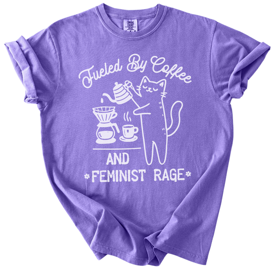 Fueled by Coffee &amp; Feminist Rage Tee
