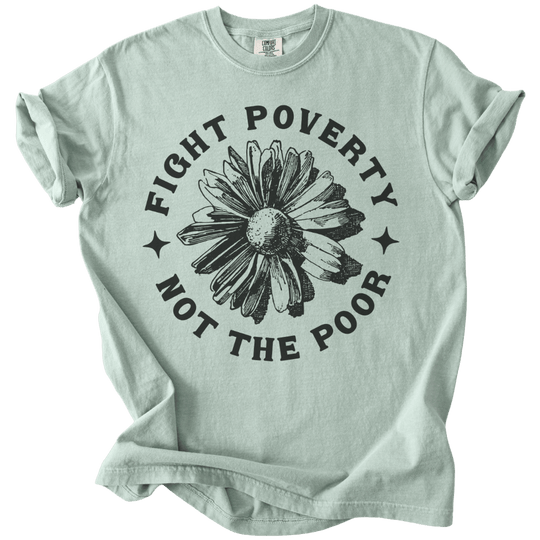 Fight Poverty Not The Poor Tee