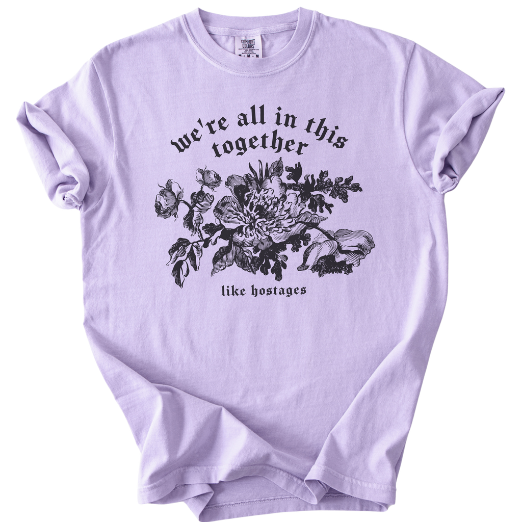 We're All in This Together Like Hostages Tee
