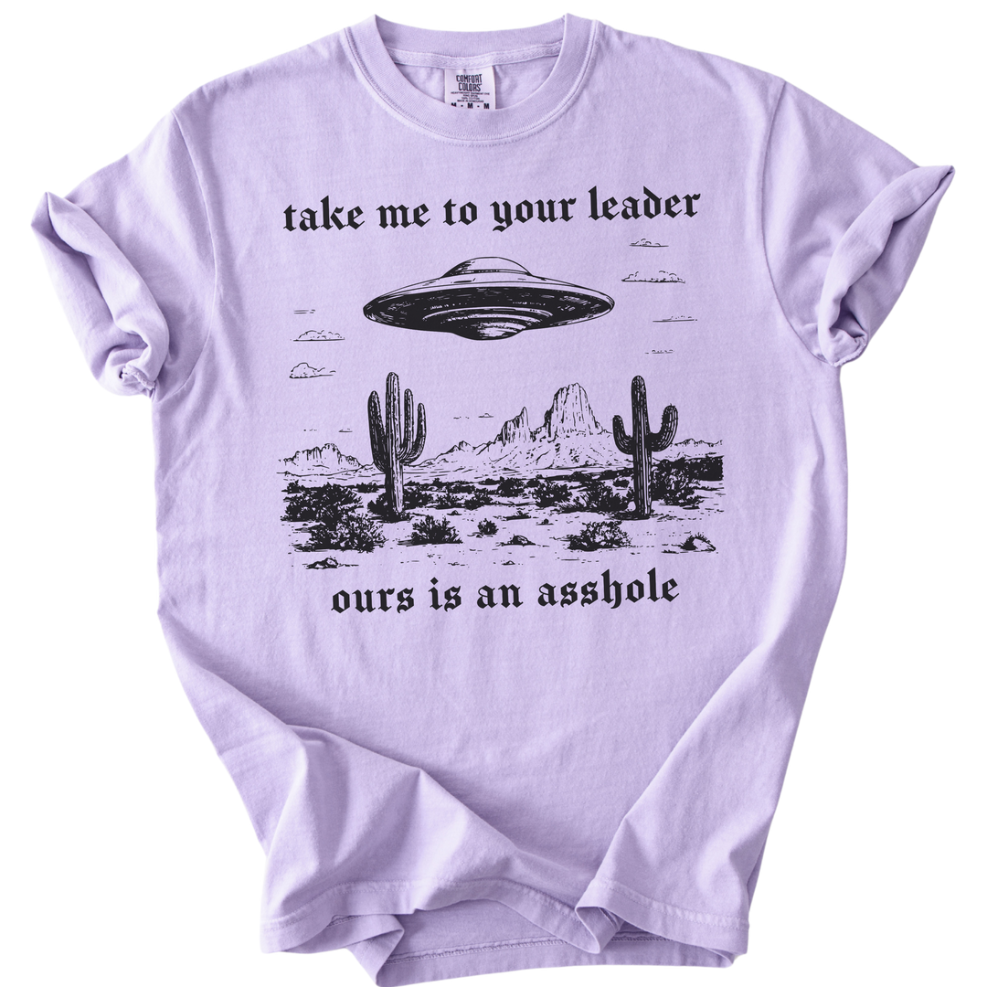 Take Me To Your Leader UFO Ours is an Asshole Tee