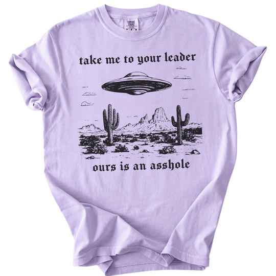 Take Me To Your Leader UFO Ours is an Asshole Tee