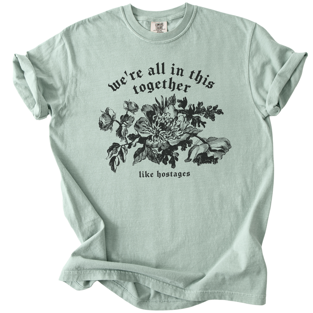 We're All in This Together Like Hostages Tee
