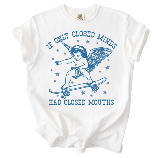 If Only Closed Minds Had Closed Mouths Tee