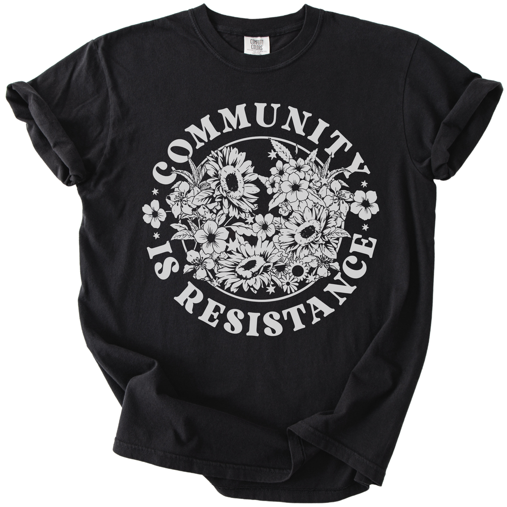 Retro Floral Community is Resistance Tee