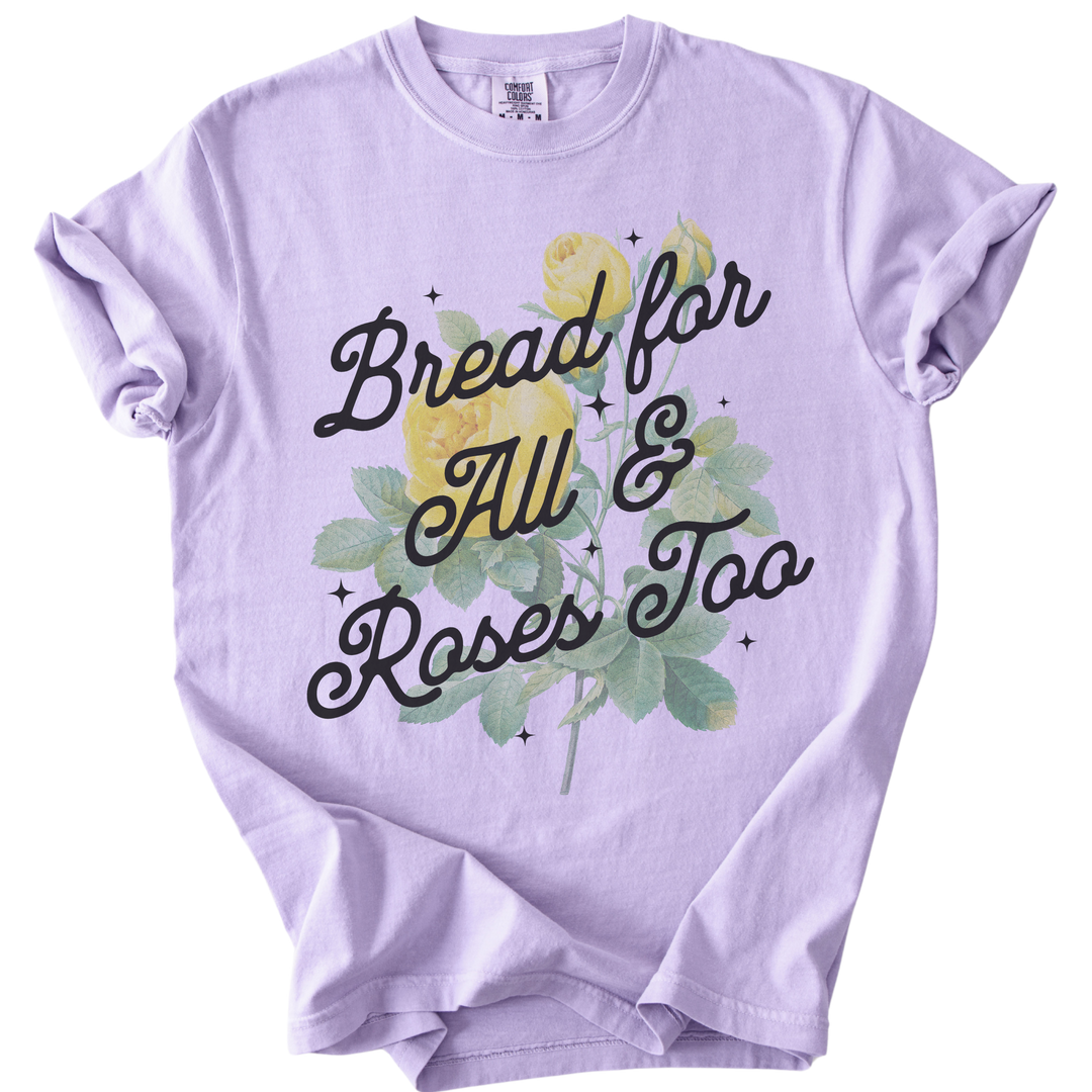 Bread For All &amp; Roses Too Tee
