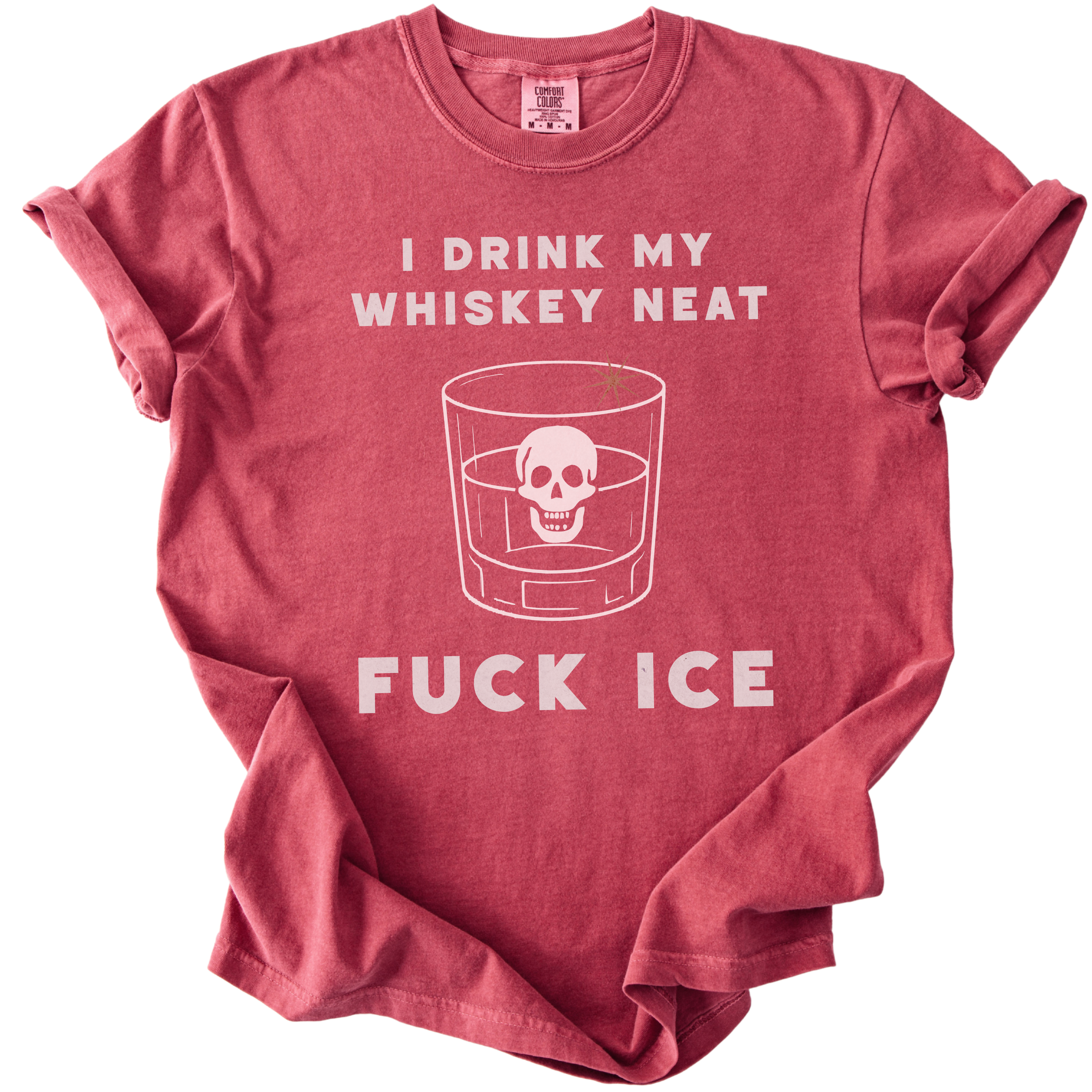 I Drink My Whiskey Neat Fuck ICE Tee