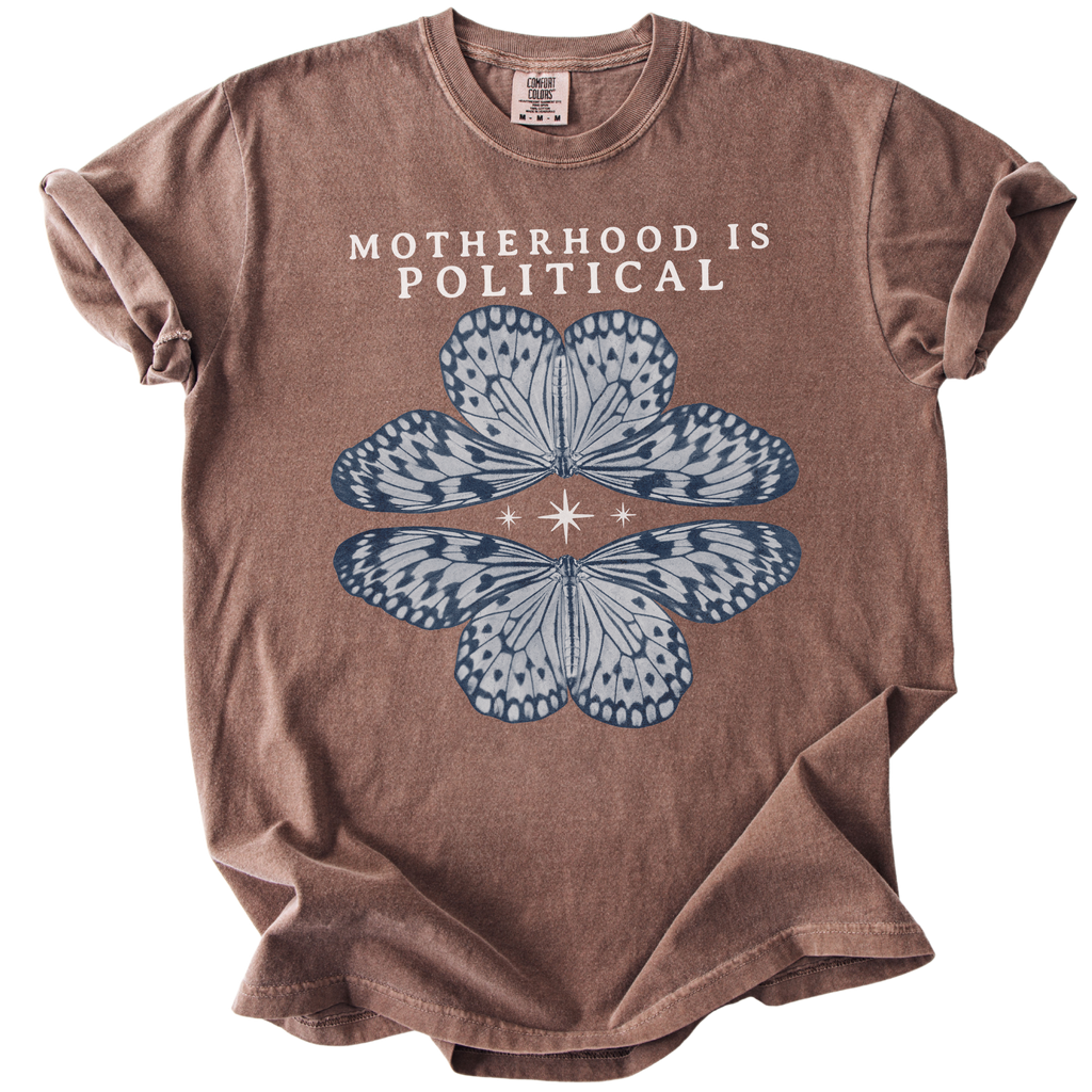 Motherhood is Political Tee