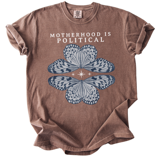 Motherhood is Political Tee