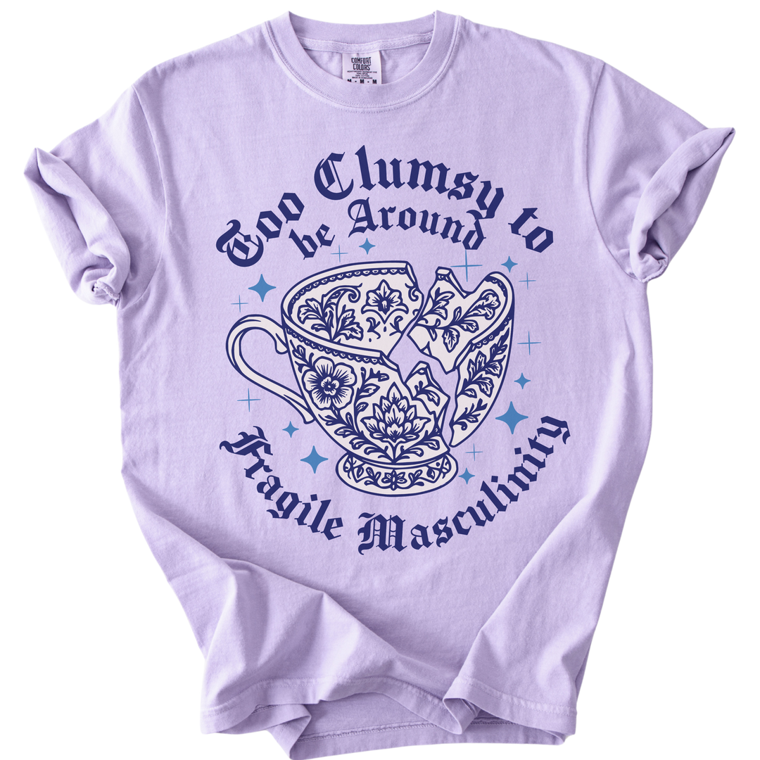 Too Clumsy For Fragile Masculinity Tee