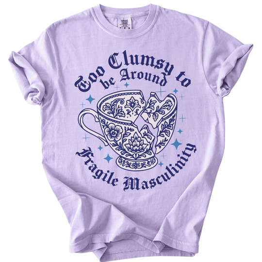 Too Clumsy For Fragile Masculinity Tee