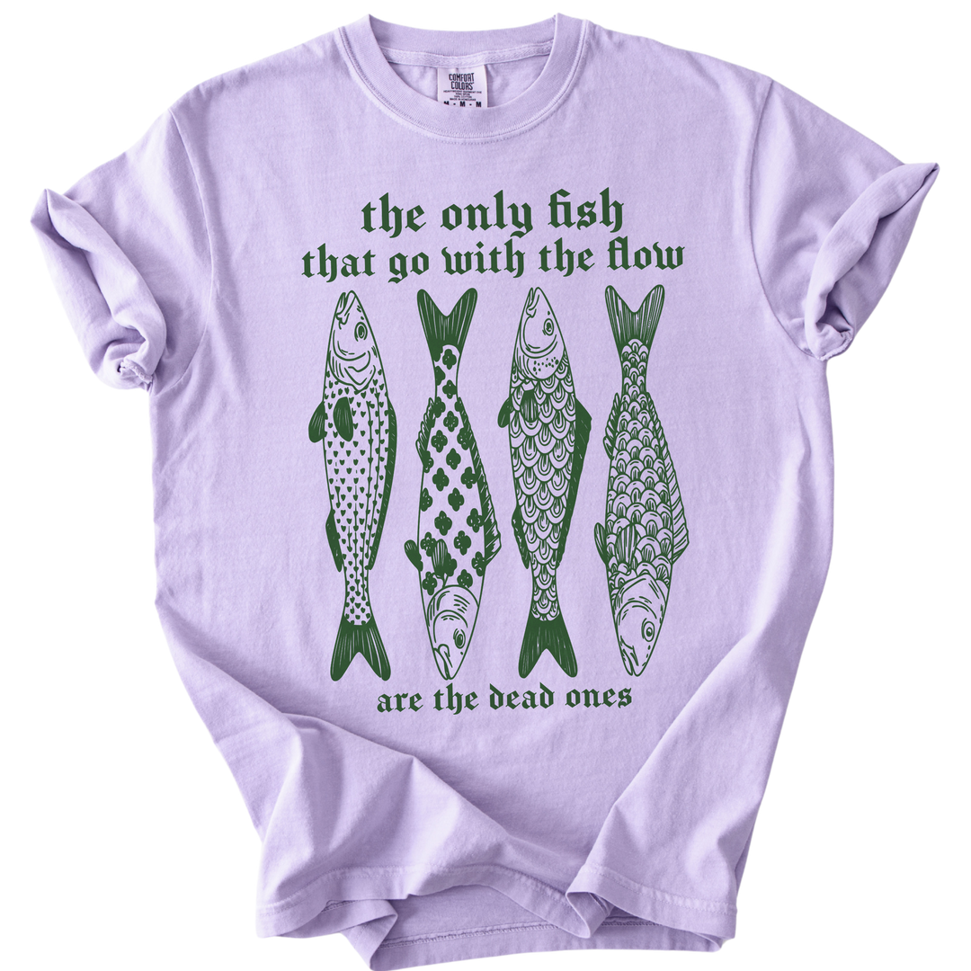 The Only Fish That Go With The Flow Tee