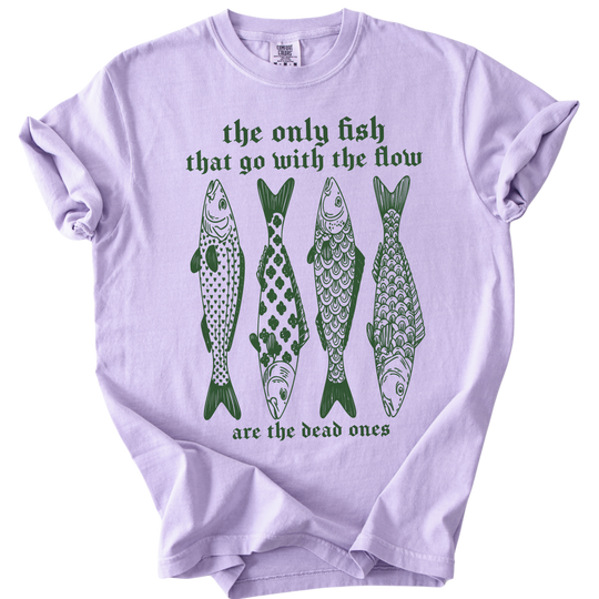The Only Fish That Go With The Flow Tee