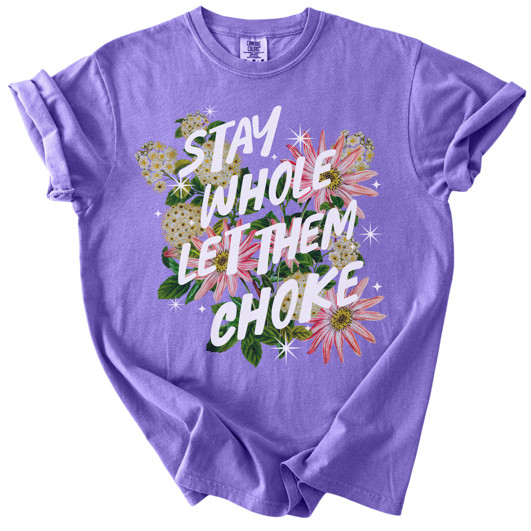 Stay Whole Let Them Choke Tee