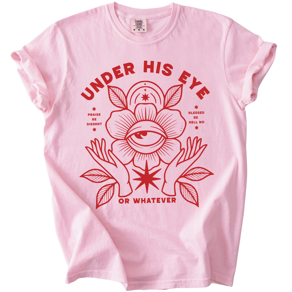 Under His Eye or Whatever Tee