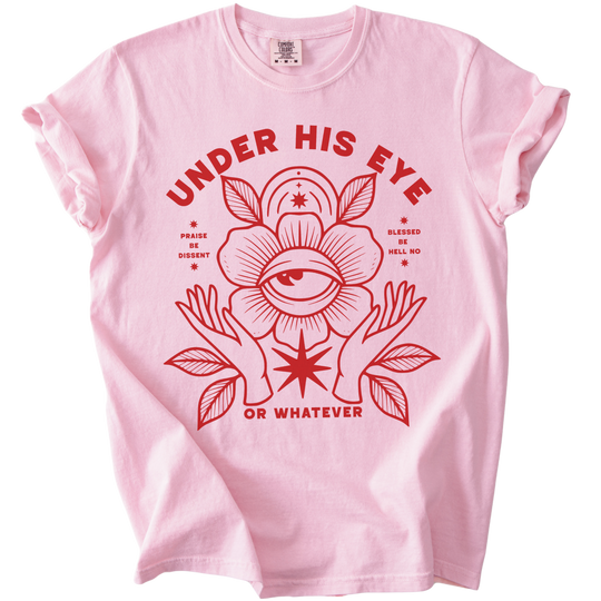 Under His Eye or Whatever Tee