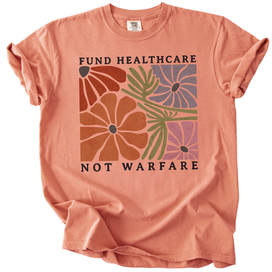 Fund Healthcare Not Warfare Tee