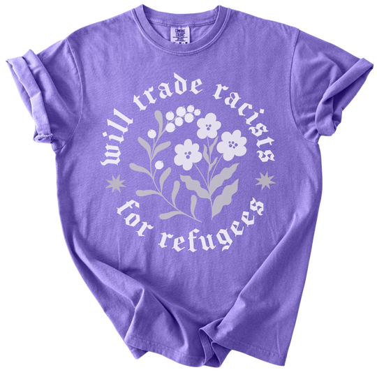 Will trade Racists For Refugees Tee