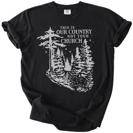 This is Our Country NOT Your Church Tee