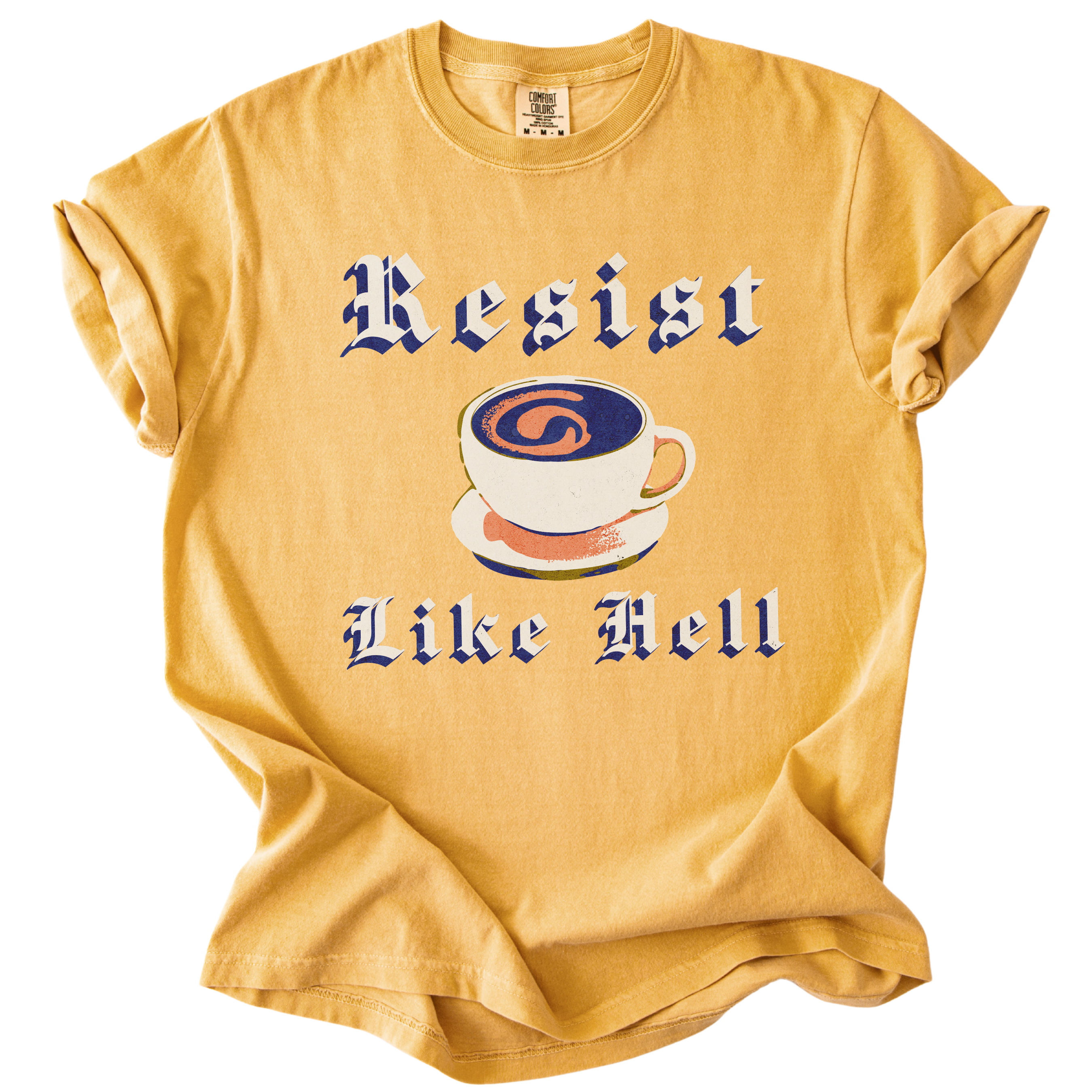 Resist Like Hell Coffee Tee