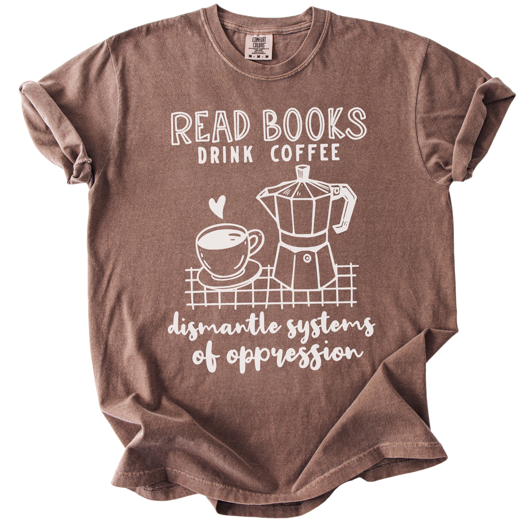 Read Books Drink Coffee Dismantle Systems Tee