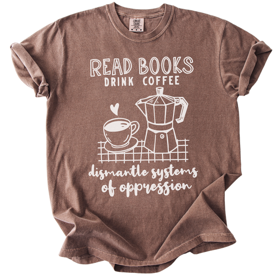 Read Books Drink Coffee Dismantle Systems Tee