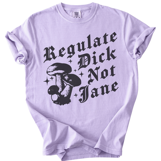 Regulate Dick Not Jane Tee