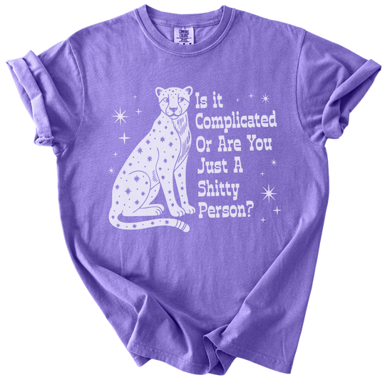 Is it Complicated or Are You Just a Shitty Person? Tee