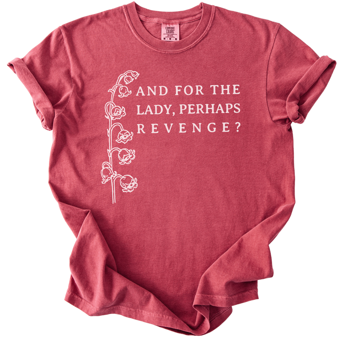 And For The Lady, Perhaps Revenge? Tee