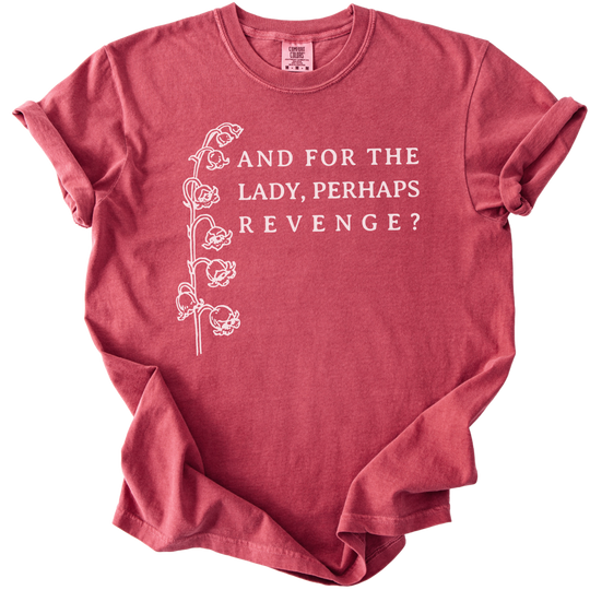 And For The Lady, Perhaps Revenge? Tee