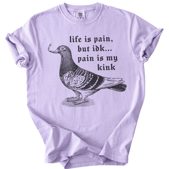 Pigeon Pain is My Kink Tee