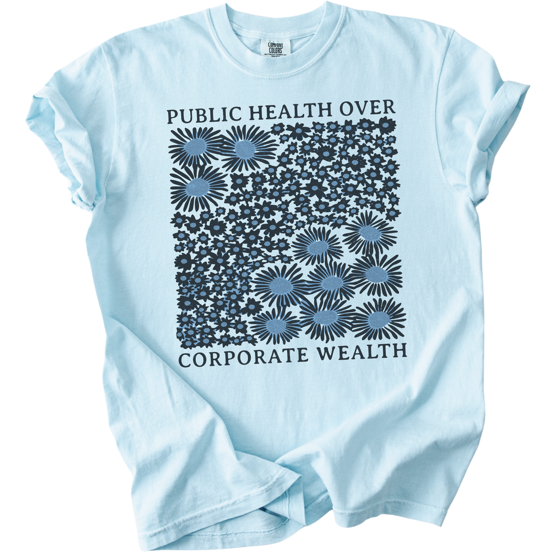 Pubic Health Over Corporate Wealth Floral Tee